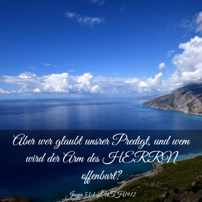 Picture 03 - Jesaja 53:1 LUTH1912 - Aber wer glaubt unsrer Predigt, und wem wird der - Bible Verse Picture