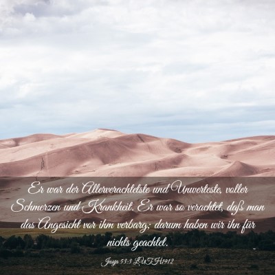 Picture 03 - Jesaja 53:3 LUTH1912 - Er war der Allerverachtetste und Unwerteste, - Bible Verse Picture