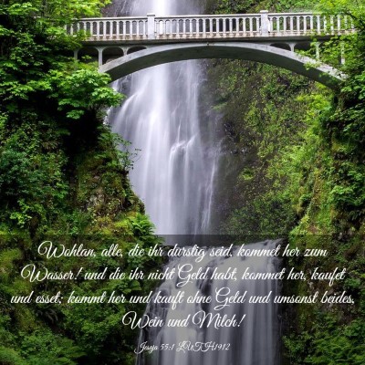 Picture 03 - Jesaja 55:1 LUTH1912 - Wohlan, alle, die ihr durstig seid, kommet her - Bible Verse Picture