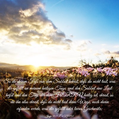 Picture 03 - Jesaja 58:13 LUTH1912 - So du deinen Fuß von dem Sabbat kehrst, daß du - Bible Verse Picture