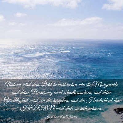 Picture 03 - Jesaja 58:8 LUTH1912 - Alsdann wird dein Licht hervorbrechen wie die - Bible Verse Picture