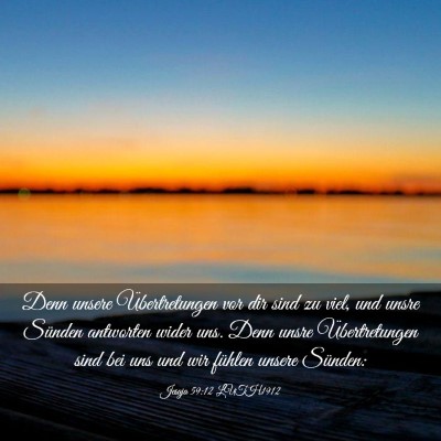 Picture 03 - Jesaja 59:12 LUTH1912 - Denn unsere Übertretungen vor dir sind zu viel, - Bible Verse Picture