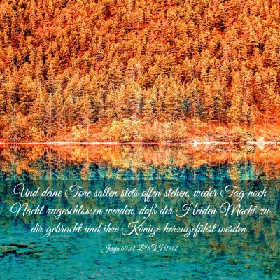 Picture 03 - Jesaja 60:11 LUTH1912 - Und deine Tore sollen stets offen stehen, weder - Bible Verse Picture