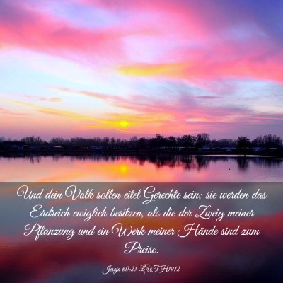 Picture 03 - Jesaja 60:21 LUTH1912 - Und dein Volk sollen eitel Gerechte sein; sie - Bible Verse Picture