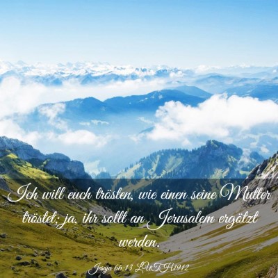 Picture 03 - Jesaja 66:13 LUTH1912 - Ich will euch trösten, wie einen seine Mutter - Bible Verse Picture