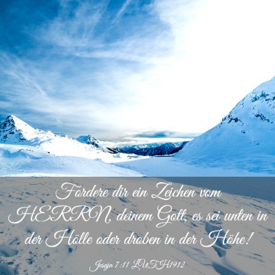 Picture 03 - Jesaja 7:11 LUTH1912 - Fordere dir ein Zeichen vom HERRN, deinem Gott, - Bible Verse Picture
