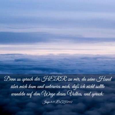 Picture 03 - Jesaja 8:11 LUTH1912 - Denn so sprach der HERR zu mir, da seine Hand - Bible Verse Picture