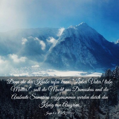 Picture 03 - Jesaja 8:4 LUTH1912 - Denn ehe der Knabe rufen kann: “Lieber Vater! - Bible Verse Picture