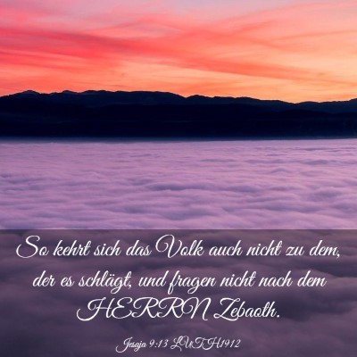 Picture 03 - Jesaja 9:13 LUTH1912 - So kehrt sich das Volk auch nicht zu dem, der es - Bible Verse Picture
