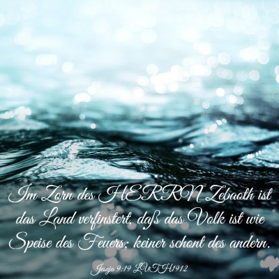 Picture 03 - Jesaja 9:19 LUTH1912 - Im Zorn des HERRN Zebaoth ist das Land - Bible Verse Picture
