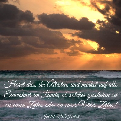Picture 03 - Joel 1:2 LUTH1912 - Höret dies, ihr Ältesten, und merket auf alle - Bible Verse Picture