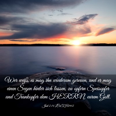 Picture 03 - Joel 2:14 LUTH1912 - Wer weiß, es mag ihn wiederum gereuen, und er - Bible Verse Picture
