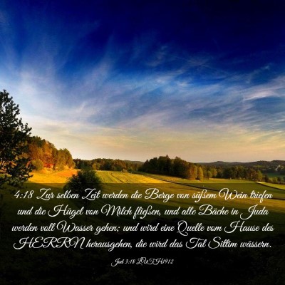 Picture 03 - Joel 3:18 LUTH1912 - 4:18 Zur selben Zeit werden die Berge von süßem - Bible Verse Picture
