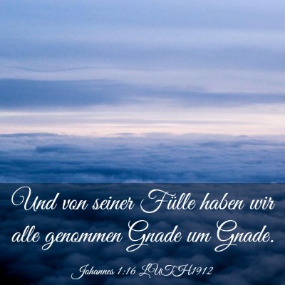 Picture 03 - Johannes 1:16 LUTH1912 - Und von seiner Fülle haben wir alle genommen - Bible Verse Picture