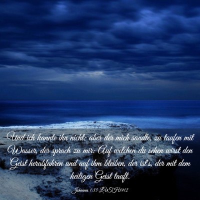 Picture 03 - Johannes 1:33 LUTH1912 - Und ich kannte ihn nicht; aber der mich sandte, - Bible Verse Picture