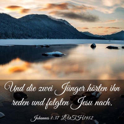 Picture 03 - Johannes 1:37 LUTH1912 - Und die zwei Jünger hörten ihn reden und - Bible Verse Picture