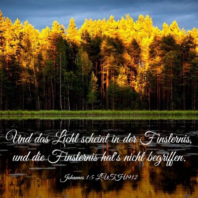 Picture 03 - Johannes 1:5 LUTH1912 - Und das Licht scheint in der Finsternis, und die - Bible Verse Picture