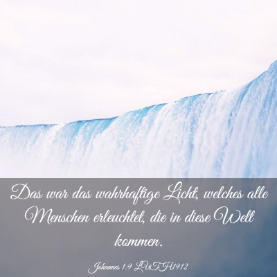 Picture 03 - Johannes 1:9 LUTH1912 - Das war das wahrhaftige Licht, welches alle - Bible Verse Picture