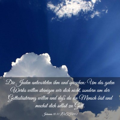 Picture 03 - Johannes 10:33 LUTH1912 - Die Juden antworteten ihm und sprachen: Um des - Bible Verse Picture