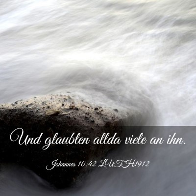 Picture 03 - Johannes 10:42 LUTH1912 - Und glaubten allda viele an - Bible Verse Picture