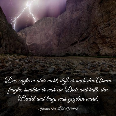 Picture 03 - Johannes 12:6 LUTH1912 - Das sagte er aber nicht, daß er nach den Armen - Bible Verse Picture