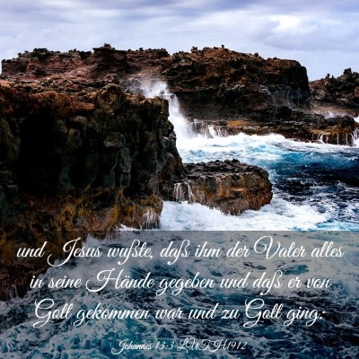 Picture 03 - Johannes 13:3 LUTH1912 - und Jesus wußte, daß ihm der Vater alles in - Bible Verse Picture
