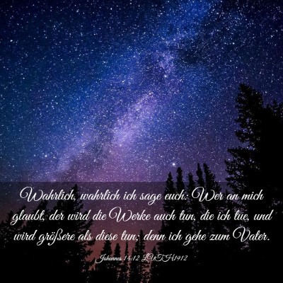 Picture 03 - Johannes 14:12 LUTH1912 - Wahrlich, wahrlich ich sage euch: Wer an mich - Bible Verse Picture