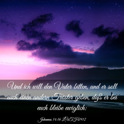 Picture 03 - Johannes 14:16 LUTH1912 - Und ich will den Vater bitten, und er soll euch - Bible Verse Picture