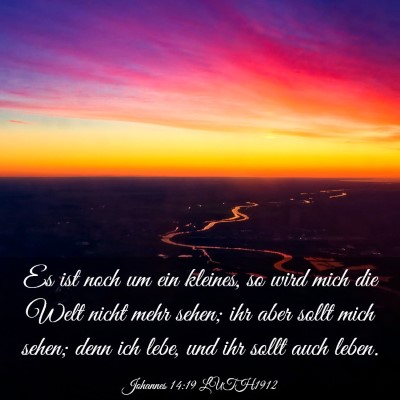 Picture 03 - Johannes 14:19 LUTH1912 - Es ist noch um ein kleines, so wird mich die Welt - Bible Verse Picture