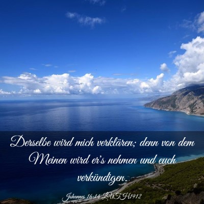 Picture 03 - Johannes 16:14 LUTH1912 - Derselbe wird mich verklären; denn von dem - Bible Verse Picture