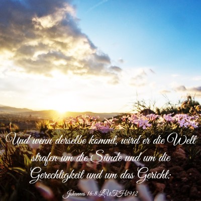 Picture 03 - Johannes 16:8 LUTH1912 - Und wenn derselbe kommt, wird er die Welt strafen - Bible Verse Picture