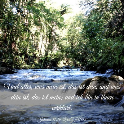 Picture 03 - Johannes 17:10 LUTH1912 - Und alles, was mein ist, das ist dein, und was - Bible Verse Picture