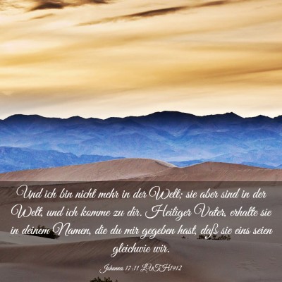 Picture 03 - Johannes 17:11 LUTH1912 - Und ich bin nicht mehr in der Welt; sie aber sind - Bible Verse Picture