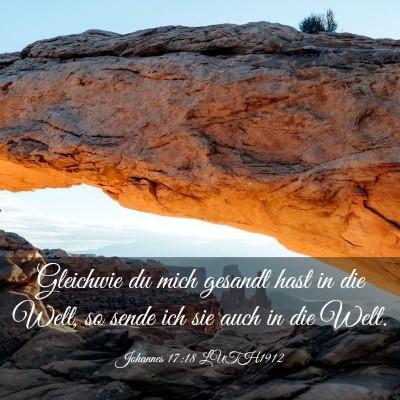 Picture 03 - Johannes 17:18 LUTH1912 - Gleichwie du mich gesandt hast in die Welt, so - Bible Verse Picture