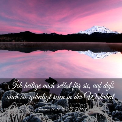 Picture 03 - Johannes 17:19 LUTH1912 - Ich heilige mich selbst für sie, auf daß auch - Bible Verse Picture