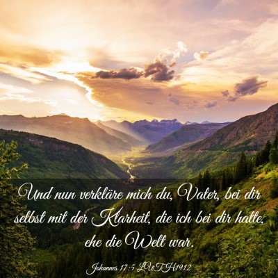 Picture 03 - Johannes 17:5 LUTH1912 - Und nun verkläre mich du, Vater, bei dir selbst - Bible Verse Picture
