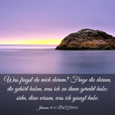 Picture 03 - Johannes 18:21 LUTH1912 - Was fragst du mich darum? Frage die darum, die - Bible Verse Picture