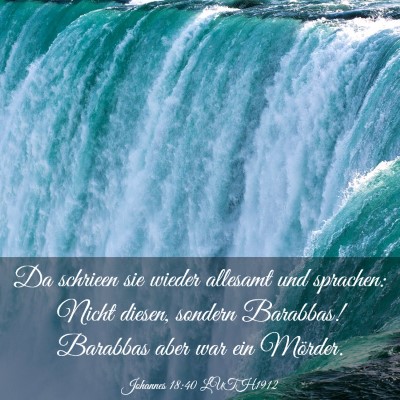 Picture 03 - Johannes 18:40 LUTH1912 - Da schrieen sie wieder allesamt und sprachen: - Bible Verse Picture