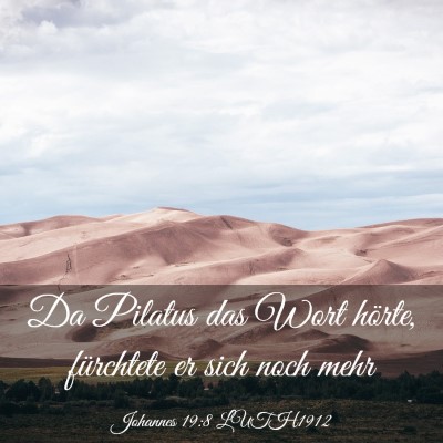 Picture 03 - Johannes 19:8 LUTH1912 - Da Pilatus das Wort hörte, fürchtete er sich - Bible Verse Picture