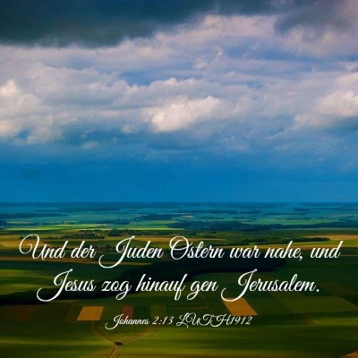 Picture 03 - Johannes 2:13 LUTH1912 - Und der Juden Ostern war nahe, und Jesus zog - Bible Verse Picture