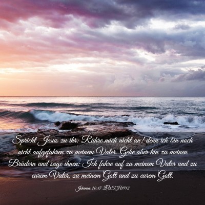 Picture 03 - Johannes 20:17 LUTH1912 - Spricht Jesus zu ihr: Rühre mich nicht an! denn - Bible Verse Picture