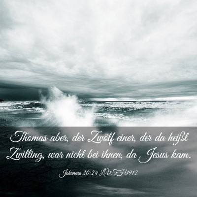 Picture 03 - Johannes 20:24 LUTH1912 - Thomas aber, der Zwölf einer, der da heißt - Bible Verse Picture