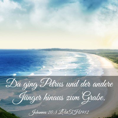 Picture 03 - Johannes 20:3 LUTH1912 - Da ging Petrus und der andere Jünger hinaus zum - Bible Verse Picture