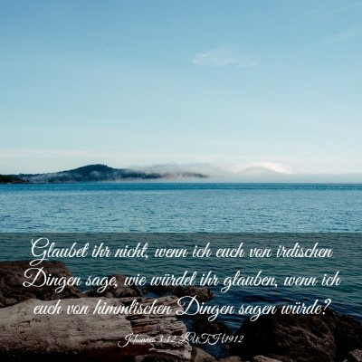 Picture 03 - Johannes 3:12 LUTH1912 - Glaubet ihr nicht, wenn ich euch von irdischen - Bible Verse Picture