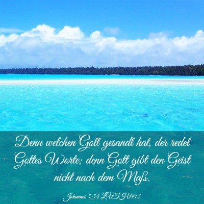 Picture 03 - Johannes 3:34 LUTH1912 - Denn welchen Gott gesandt hat, der redet Gottes - Bible Verse Picture