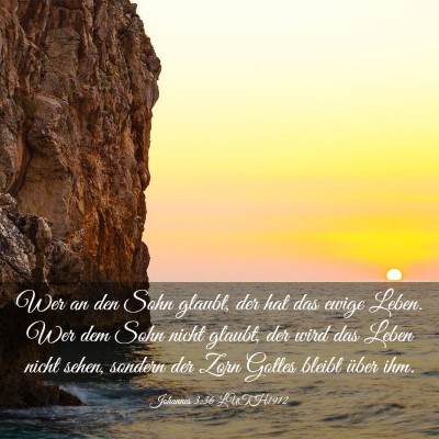 Picture 03 - Johannes 3:36 LUTH1912 - Wer an den Sohn glaubt, der hat das ewige Leben. - Bible Verse Picture