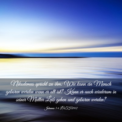 Picture 03 - Johannes 3:4 LUTH1912 - Nikodemus spricht zu ihm: Wie kann ein Mensch - Bible Verse Picture