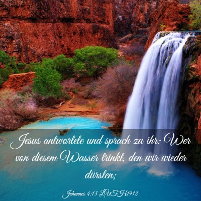 Picture 03 - Johannes 4:13 LUTH1912 - Jesus antwortete und sprach zu ihr: Wer von - Bible Verse Picture