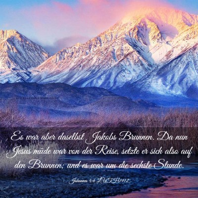 Picture 03 - Johannes 4:6 LUTH1912 - Es war aber daselbst Jakobs Brunnen. Da nun Jesus - Bible Verse Picture