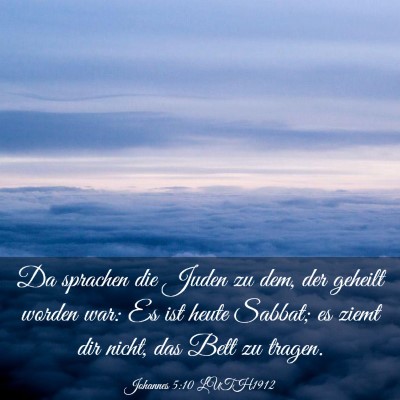 Picture 03 - Johannes 5:10 LUTH1912 - Da sprachen die Juden zu dem, der geheilt worden - Bible Verse Picture
